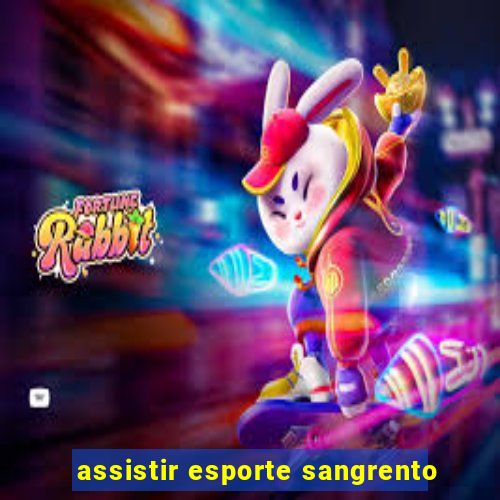 assistir esporte sangrento